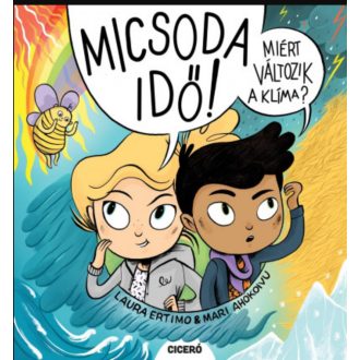   Micsoda idő! - Miért változik a klíma? - Mari Ahokoivu - Laura Ertimo