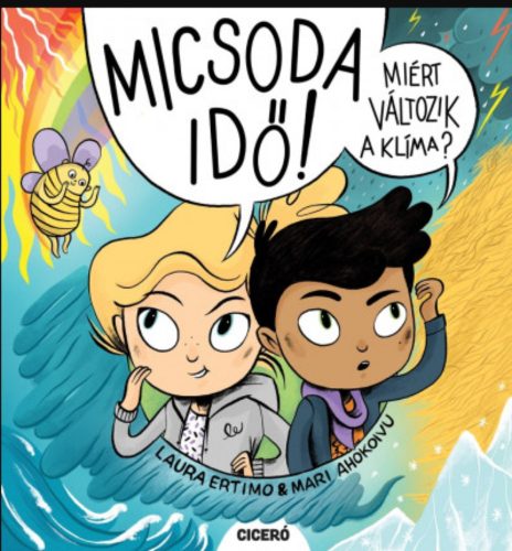 Micsoda idő! - Miért változik a klíma? - Mari Ahokoivu - Laura Ertimo