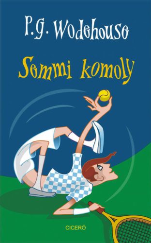 Semmi komoly - P. G. Wodehouse