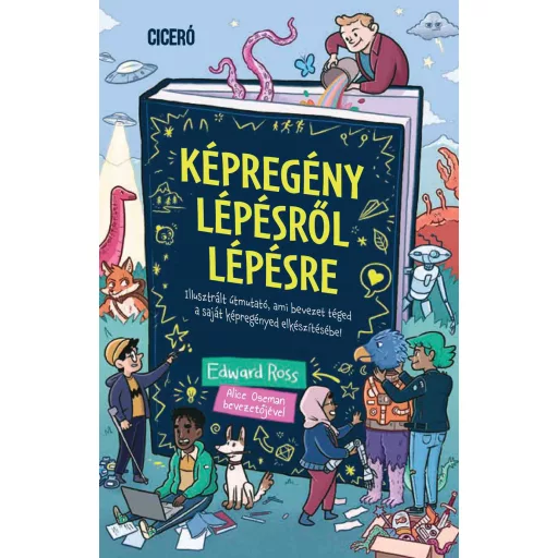 Képregény lépésről lépésre - Illusztrált útmutató, ami bevezet téged saját képregényed elkészítésébe! - Edward Ross