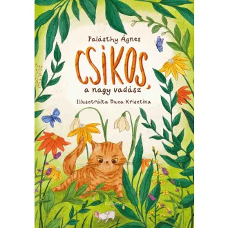 Csíkos, a nagy vadász - Palásthy Ágnes
