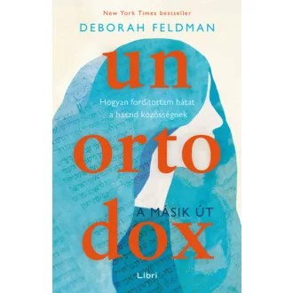 Unortodox - A másik út - Hogyan fordítottam hátat a haszid közösségnek (Deborah Feldman)