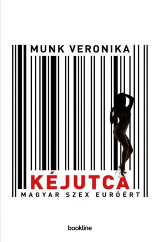 Kéjutca  - Magyar szex euróért - Munk Veronika