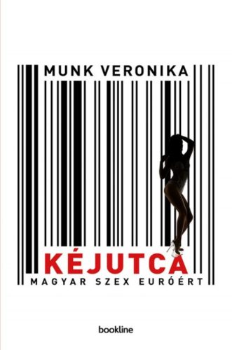 Kéjutca - Magyar szex euróért - Munk Veronika