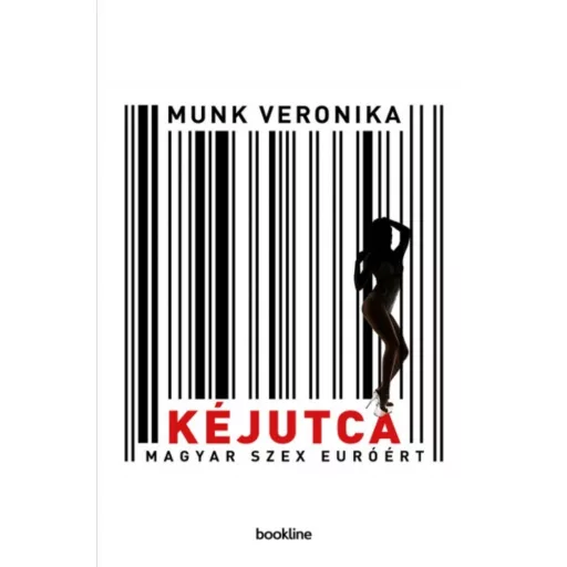 Kéjutca - Magyar szex euróért - Munk Veronika