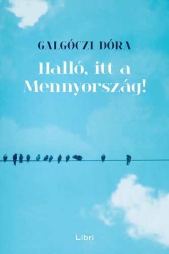 Halló, itt a mennyország! (Galgóczi Dóra)