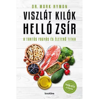 Viszlát, kilók! helló, zsír! /Tartós fogyás és életerő titka (Mark Hyman)