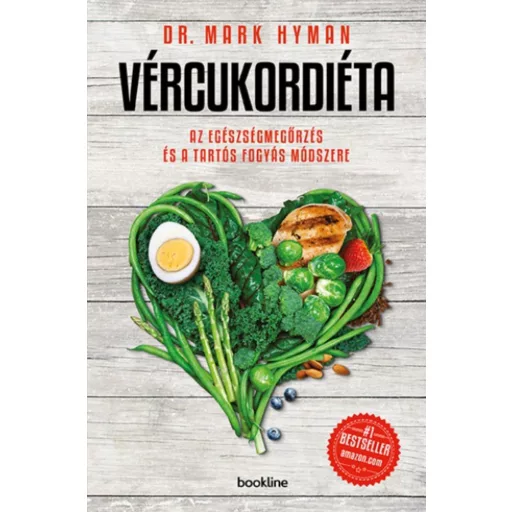 Dr. Mark Hyman:  Vércukordiéta - Az egészségmegőrzés és a tartós fogyás módszere