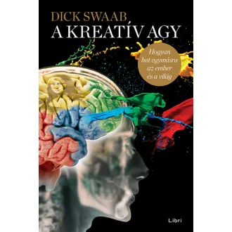 A kreatív agy /Hogyan hat egymásra az ember és a világ (Dick Swaab)