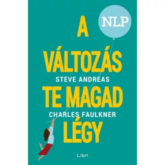   A változás te magad légy - Steve Andreas - Charles Faulkner