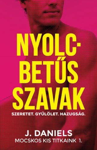 Nyolcbetűs szavak - Mocskos Kis Titkaink 1. (J. Daniels)