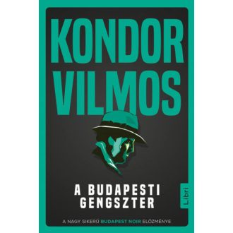 A budapesti gengszter - Kondor Vilmos