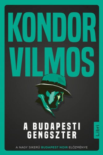 A budapesti gengszter - Kondor Vilmos
