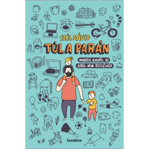 Túl a parán /Minden, amiről az apák nem beszélnek (Szél Dávid)