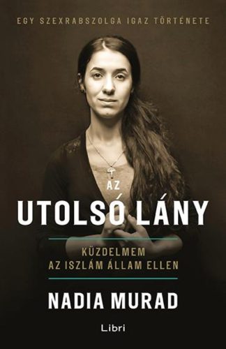 Az utolsó lány - Küzdelem az iszlám állam ellen (Nadia Murad)