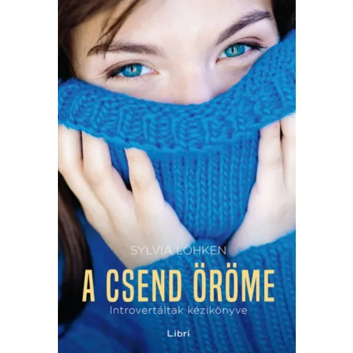 A csend öröme /Introvertáltak kézikönyve (Sylvia Löhken)