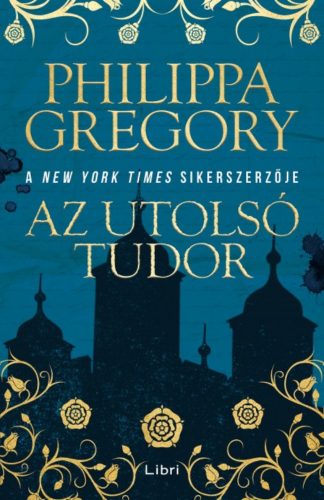 Az utolsó Tudor - Philippa Gregory