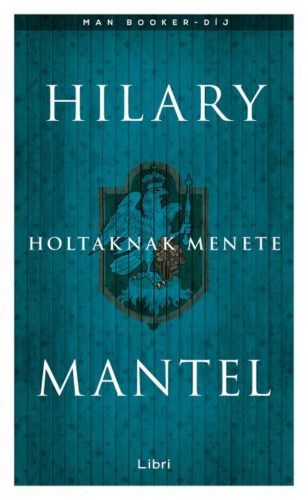Holtaknak menete (Hilary Mantel)