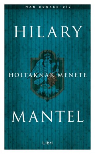 Holtaknak menete (Hilary Mantel)