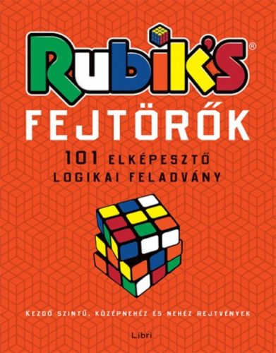 Rubik-fejtörők - 101 elképesztő logikai feladvány