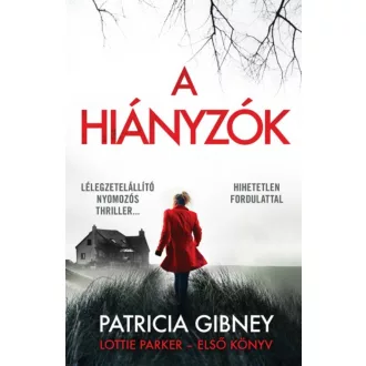 Lottie Parker 1. - A hiányzók - Patricia Gibney (2018)