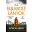 Az elrabolt lányok - Lottie Parker 2. (Patricia Gibney)