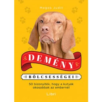 Demény bölcsességei /50 bizonyíték, hogy a kutyák okosabbak az embereknél (Magos Judit)