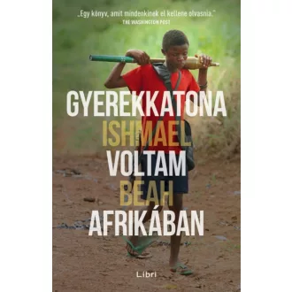 Gyerekkatona voltam Afrikában - Ishmael Beah