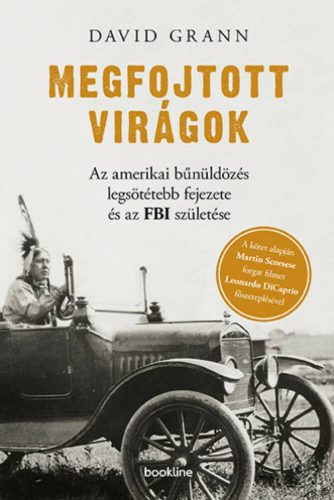 Megfojtott virágok - Az amerikai bűnüldözés legsötétebb fejezete és az FBI születése (David Gra