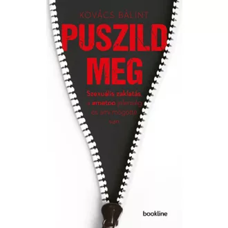 Puszild meg /Szexuális zaklatás, a #metoo jelenség és ami mögötte van (Kovács Bálint)