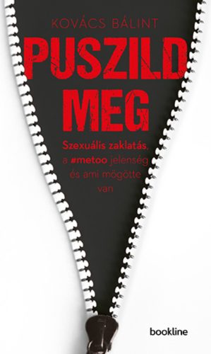 Puszild meg /Szexuális zaklatás, a #metoo jelenség és ami mögötte van (Kovács Bálint)