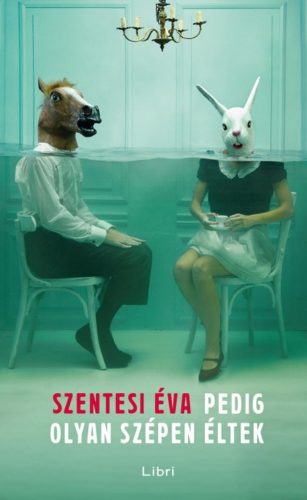 Pedig olyan szépen éltek - Szentesi Éva (2018)