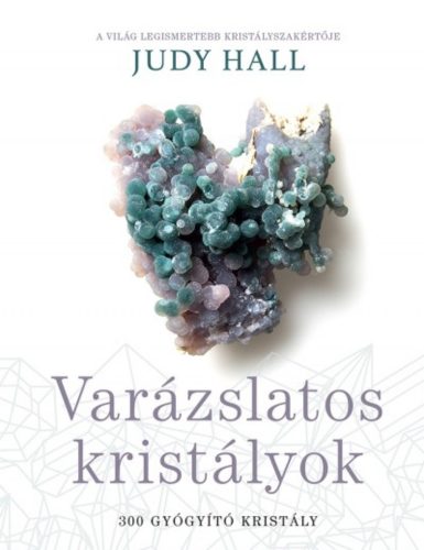 Varázslatos kristályok /300 gyógyító kristály (Judy Hall)