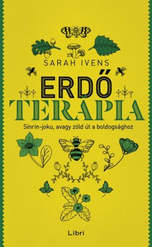 Erdőterápia /Sinrin-joku, avagy zöld út a boldogsághoz (Sarah Ivens)