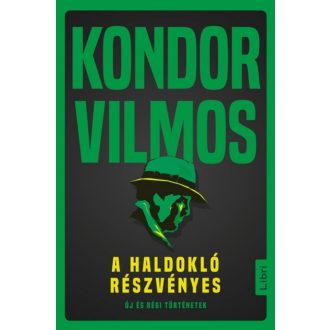 A haldokló részvényes - Új és régi történetek (Kondor Vilmos)