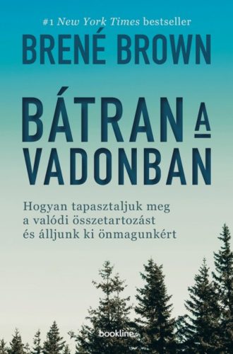 Bátran a vadonban - Hogyan tapasztaljuk meg a valódi összetartozást és álljunk ki önmagunkért (