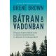 Bátran a vadonban - Hogyan tapasztaljuk meg a valódi összetartozást és álljunk ki önmagunkért (