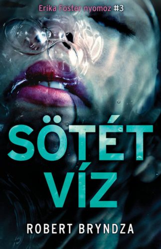 Sötét víz /Erika Foster nyomoz 3. (Robert Bryndza)