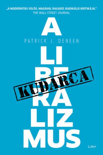 A liberalizmus kudarca (Patrick J. Deneen)