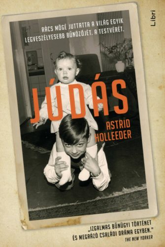 Júdás - Rács mögé juttatta a világ egyik legveszélyesebb bűnözőjét. A testvérét. (Astrid Hollee