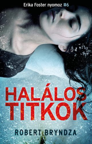 Halálos titkok - Erika Foster nyomoz 6. - Robert Bryndza