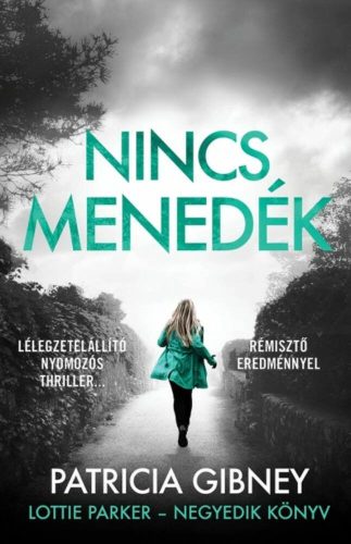 Lottie Parker 4. - Nincs menedék - Patricia Gibney (2019)