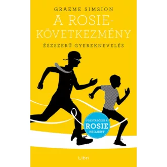A Rosie-következmény - Észszerű gyereknevelés - Rosie-sorozat 3. (Graeme Simsion)