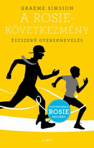 A Rosie-következmény - Észszerű gyereknevelés - Rosie-sorozat 3. (Graeme Simsion)