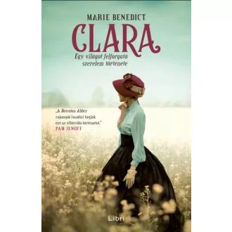   Clara - Egy világot felforgató szerelem története - Marie Benedict