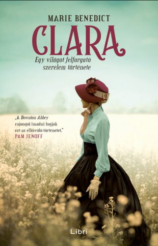 Clara - Egy világot felforgató szerelem története - Marie Benedict