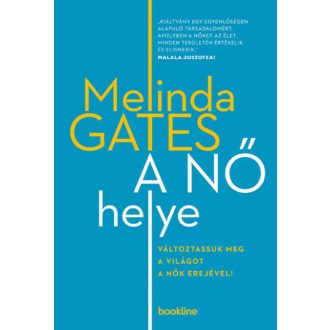 A nő helye - Változtassuk meg a világot a nők erejével! (Melinda Gates)