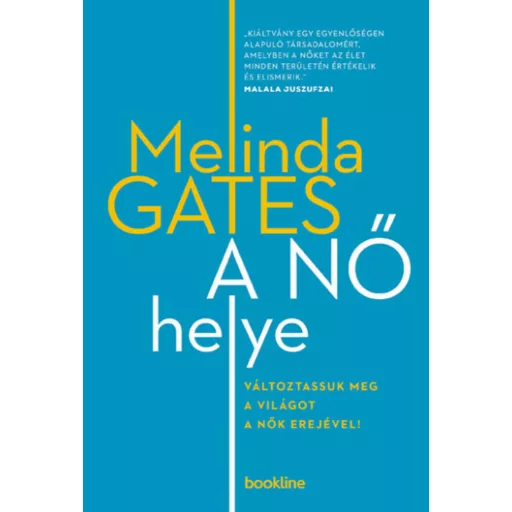 A nő helye - Változtassuk meg a világot a nők erejével! (Melinda Gates)
