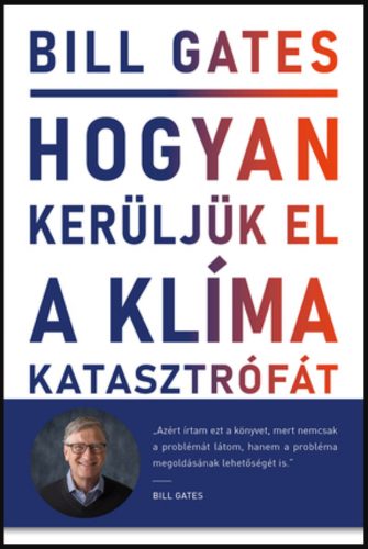 Hogyan kerüljük el a klímakatasztrófát? - Bill Gates