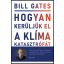 Hogyan kerüljük el a klímakatasztrófát? - Bill Gates